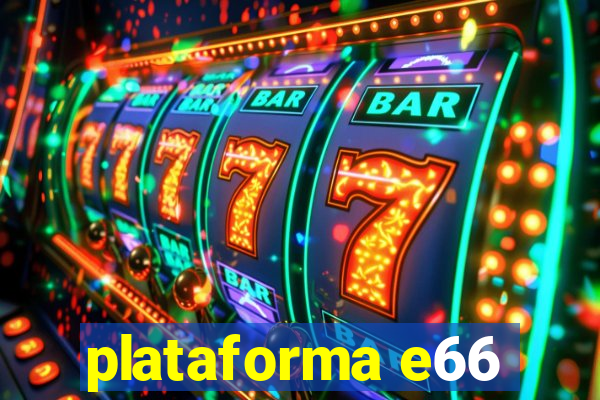 plataforma e66
